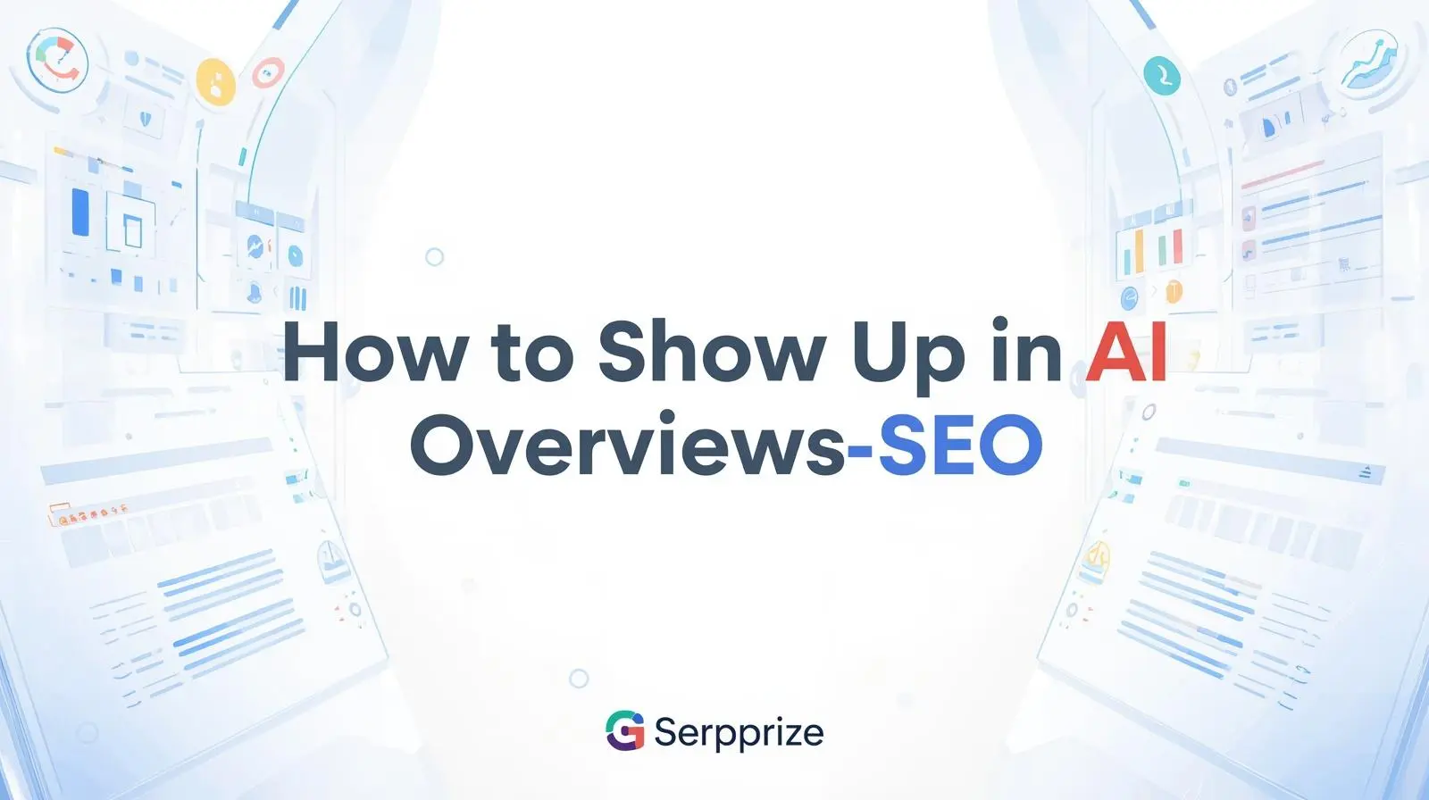How to Show Up in AI Overviews SEO